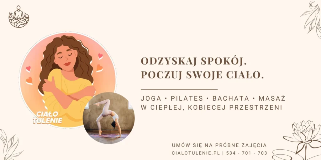 Ciałotulenie – joga, pilates, masaż i bachata w kobiecej przestrzeni w Kętach. Umów się na próbne zajęcia.